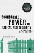 Cover: Boundaries, Power and Ethical Responsibility in Counselling and Psychotherapy - SAGE Publications Ltd