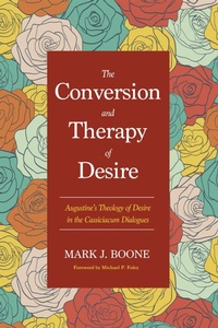 Enlarge image Cover: The Conversion and Therapy of Desire - Wipf and Stock Publishers