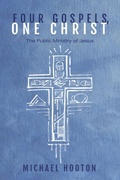 Cover: Four Gospels, One Christ - Wipf and Stock Publishers