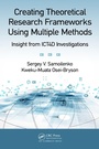 Cover: Creating Theoretical Research Frameworks using Multiple Methods - Auerbach Publishers Inc.