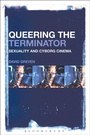 Cover: Queering The Terminator - Bloomsbury Academic USA