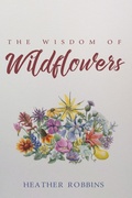 Cover: The Wisdom of Wildflowers - Wipf and Stock Publishers