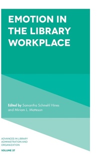 Abbildung von: Emotion in the Library Workplace - Emerald Publishing Limited
