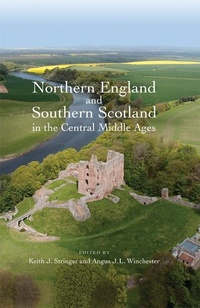 Enlarge image Cover: Northern England and Southern Scotland in the Central Middle Ages - Boydell Press