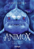 Cover: Animox 3. Die Stadt der Haie - Oetinger