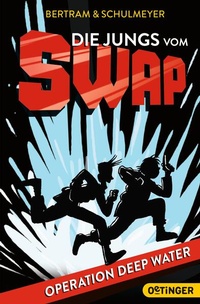 Enlarge image Cover: Die Jungs vom S.W.A.P. 1. Operation Deep Water - Oetinger