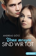 Cover: Denn morgen sind wir tot - Oetinger