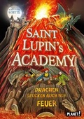 Cover: Saint Lupin&acute;s Academy 2: Drachen spucken auch nur Feuer - Planet!