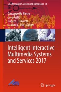 Enlarge image Cover: Intelligent Interactive Multimedia Systems and Services 2017 - Springer