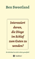 Cover: Interessiert daran, die Dinge im Schlaf zum Guten zu wenden? - tredition