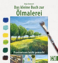 Abbildung von: Das kleine Buch zur Ölmalerei - Christophorus