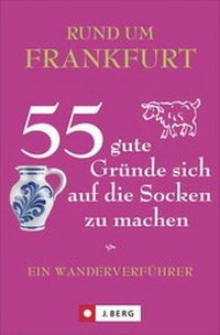 Abbildung von: Rund um Frankfurt - 55 gute Gründe sich auf die Socken zu machen - J. Berg