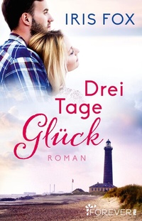 Abbildung von: Drei Tage Glück - Ullstein Forever