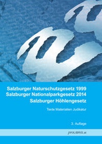 Bild: Salzburger Naturschutzgesetz 1999 / Salzburger Nationalparkgesetz 2014 / Salzburger Höhlengesetz - Pro Libris Verlagsgesellschaft