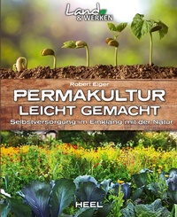 Abbildung von: Permakultur leicht gemacht - Selbstversorgung im Einklang mit der Natur - Heel