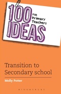 Cover: 100 Ideas for Primary Teachers: Transition to Secondary School - Bloomsbury Education