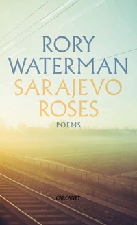 Enlarge image Cover: Sarajevo Roses - Carcanet Poetry