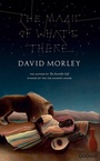 Cover: The Magic of What's There - Carcanet Poetry