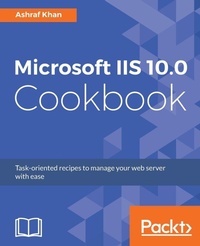 Enlarge image Cover: Microsoft IIS 10.0 Cookbook - Packt Publishing