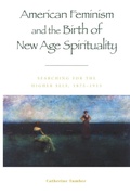 Cover: American Feminism and the Birth of New Age Spirituality - Rowman & Littlefield Publishers