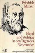 Cover: Friedrich Maurer: Elend und Aufstieg in den Tagen des Biedermeier - Kohlhammer
