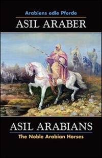 Abbildung von: ASIL ARABER, Arabiens edle Pferde, Bd. VII. Siebte Ausgabe. ASIL ARABIANS, The Noble Arabian Horses, vol. VII. Seventh edition. - Georg Olms Verlag