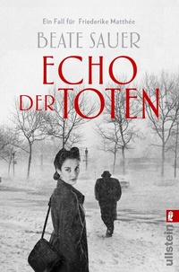 Abbildung von: Echo der Toten. Ein Fall für Friederike Matthée (Friederike Matthée ermittelt 1) - Ullstein Taschenbuchverlag