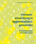 Cover: Freiraumentwicklung in Agglomerationsgemeinden - vdf Hochschulverlag AG