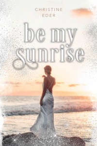 Enlarge image Cover: Be my Sunrise - BookRix