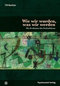 Cover: Wie wir wurden, was wir werden - Psychosozial-Verlag