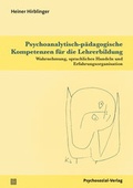 Abbildung von: Psychoanalytisch-pädagogische Kompetenzen für die Lehrerbildung - Psychosozial-Verlag