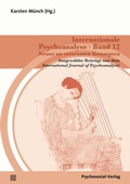 Cover: Internationale Psychoanalyse Band 12: Neues zu vertrauten Konzepten - Psychosozial-Verlag