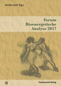 Enlarge image Cover: Forum Bioenergetische Analyse 2017 - Psychosozial-Verlag