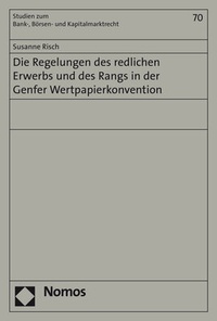 Abbildung von: Die Regelungen des redlichen Erwerbs und des Rangs in der Genfer Wertpapierkonvention - Nomos