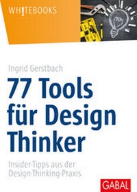 Enlarge image Cover: 77 Tools für Design Thinker - GABAL