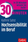 Cover: 30 Minuten Hochsensibilit&auml;t im Beruf - GABAL
