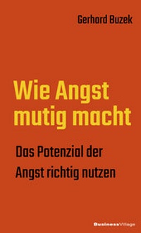 Abbildung von: Wie Angst mutig macht - BusinessVillage