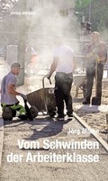 Cover: Vom Schwinden der Arbeiterklasse - verlag am park