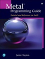 Cover: Metal Programming Guide: Tutorial and Reference via Swift - Addison Wesley