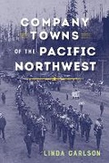 Cover: Company Towns of the Pacific Northwest - University of Washington Press