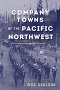Cover: Company Towns of the Pacific Northwest - University of Washington Press