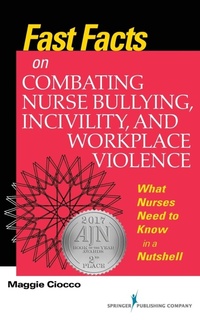 Abbildung von: Fast Facts on Combating Nurse Bullying, Incivility and Workplace Violence - Springer Publishing Company