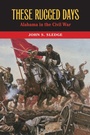 Cover: These Rugged Days - The University of Alabama Press