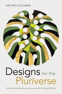 Enlarge image Cover: Designs for the Pluriverse - Duke University Press