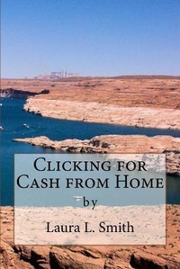 Abbildung von: Clicking for Cash from Home - Laura L. Smith