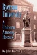 Cover: Ryerson University - A Unicorn Among Horses - John Downing