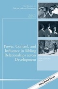 Cover: Power, Control, and Influence in Sibling Relationships across Development - Jossey-Bass
