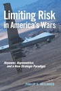 Cover: Limiting Risk in America's Wars - Naval Institute Press