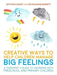 Abbildung von: Creative Ways to Help Children Manage BIG Feelings - Jessica Kingsley Publishers