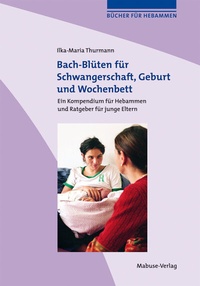 Abbildung von: Bach-Blüten für Schwangerschaft, Geburt und Wochenbett - Mabuse